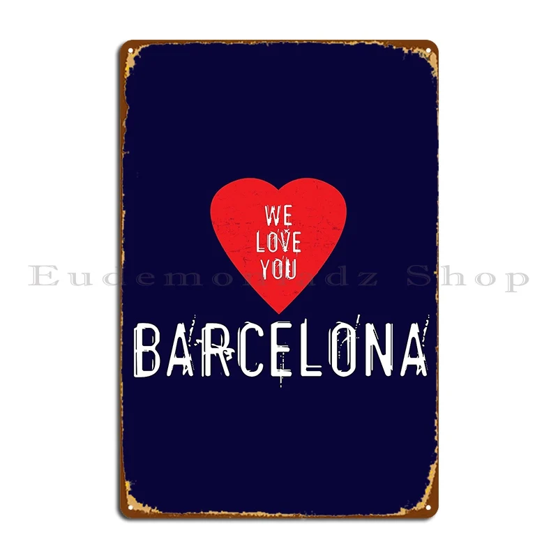 Home Barcelona - เรารักคุณ บาร์เซโลนา ป้ายโลหะติดผนัง โปสเตอร์ตลกสำหรับตกแต่งห้องนั่งเล่น ห้องพักอาศัย ป้ายดีไซน์สวยงาม